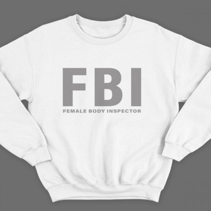 Прикольный свитшот с надписью "FBI Female Body Inspector" ("Инспектор женского тела")